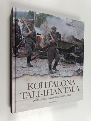 Mika Kulju : Kohtalona Tali-Ihantala : ihmisiä Suomen rat...