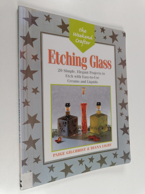 Paige Gilchrist : Etching glass : 20 simple, elegant proj...