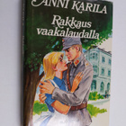 Anni Karila : Rakkaus vaakalaudalla - pikkukuva 1