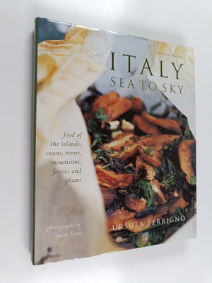 Ursula Ferrigno : Italy: Sea to Sky - Food of the Islands...