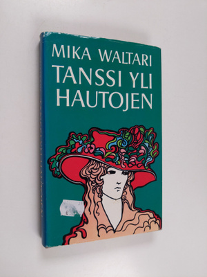 Mika Waltari : Tanssi yli hautojen