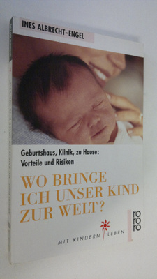 Ines Albrecht-Engel : Wo bringe ich unser Kind zur Welt? ...