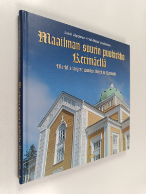 Jussi Jäppinen ym. : Maailman suurin puukirkko Kerimäellä...