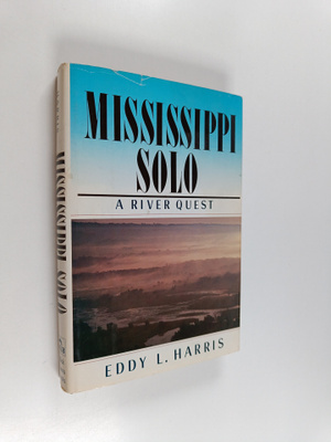 Eddy L. Harris : Mississippi Solo : A River Quest