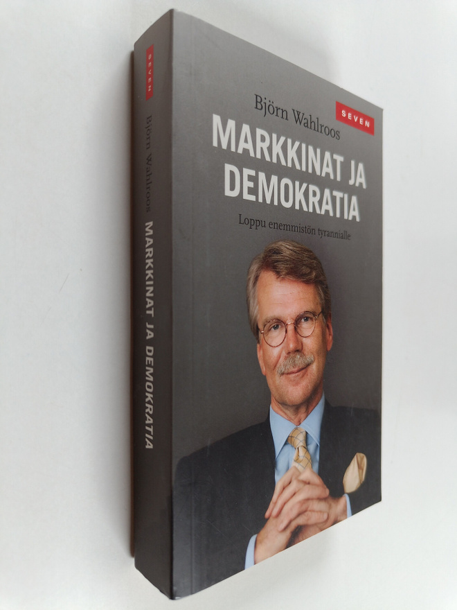 Björn Wahlroos : Markkinat ja demokratia : loppu enemmist...
