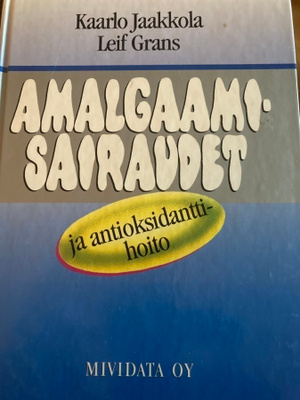 AMALGAAMISAIRAUDET JA ANTIOKSIDANTTIHOITO