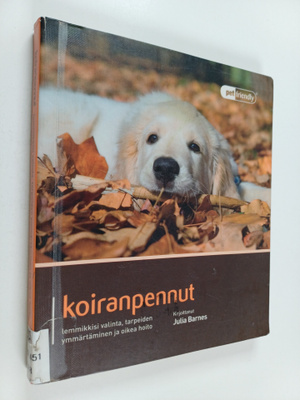 Julia Barnes : Koiranpennut : lemmikkisi valinta, tarpeid...