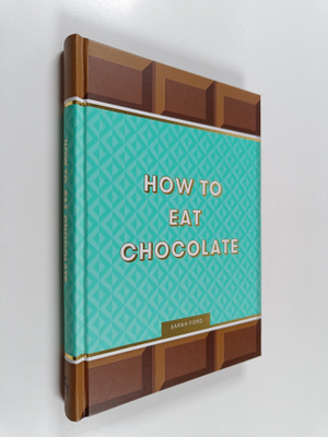 Sarah Ford : How to Eat Chocolate