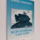 Jorma Ojaharju : Kuin Suomessa vain voipi : asiaa, huumor... - pikkukuva 1