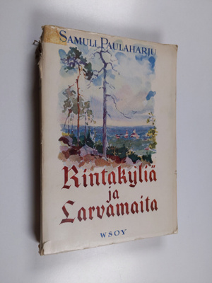 Samuli Paulaharju : Rintakyliä ja larvamaita : Kurikan va...