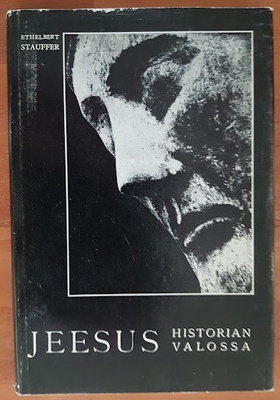 Ethelbert Stauffer: Jeesus historian valossa