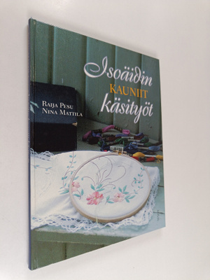 Raija Pesu ym. : Isoäidin kauniit käsityöt : perinteisiä ...