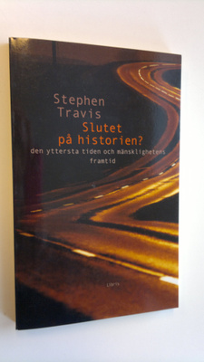 Stephen Travis : Slutet på historien? - den yttersta tide...