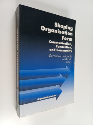 Shaping organization form : communication, connection, an...