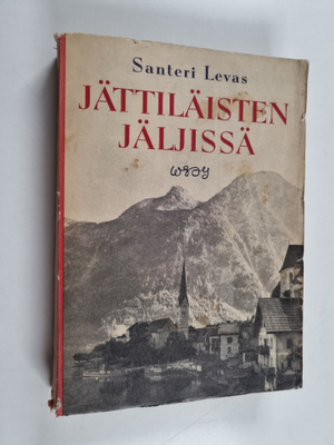 Santeri Levas : Jättiläisten jäljissä : autolla Itävallas...