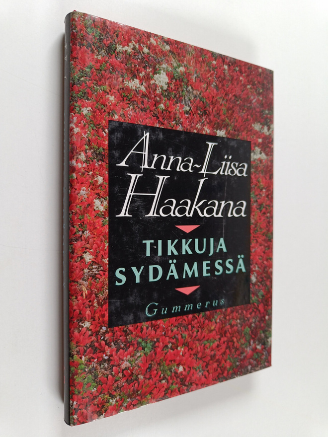 Anna-Liisa Haakana : Tikkuja sydämessä (signeerattu, teki...