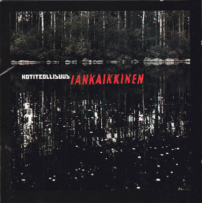 KOTITEOLLISUUS: Iankaikkinen (CD), 2006, ks. esittely