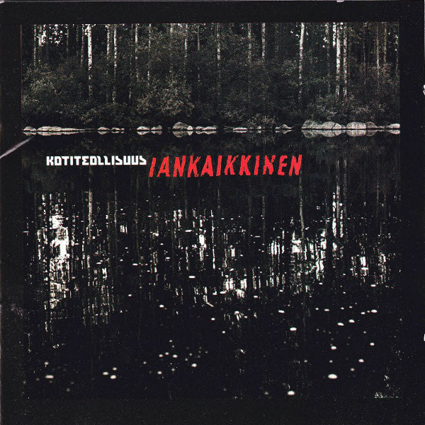 KOTITEOLLISUUS: Iankaikkinen (CD), 2006, ks. esittely