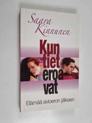Saara Kinnunen : Kun tiet eroavat : elämää avioeron jälkeen