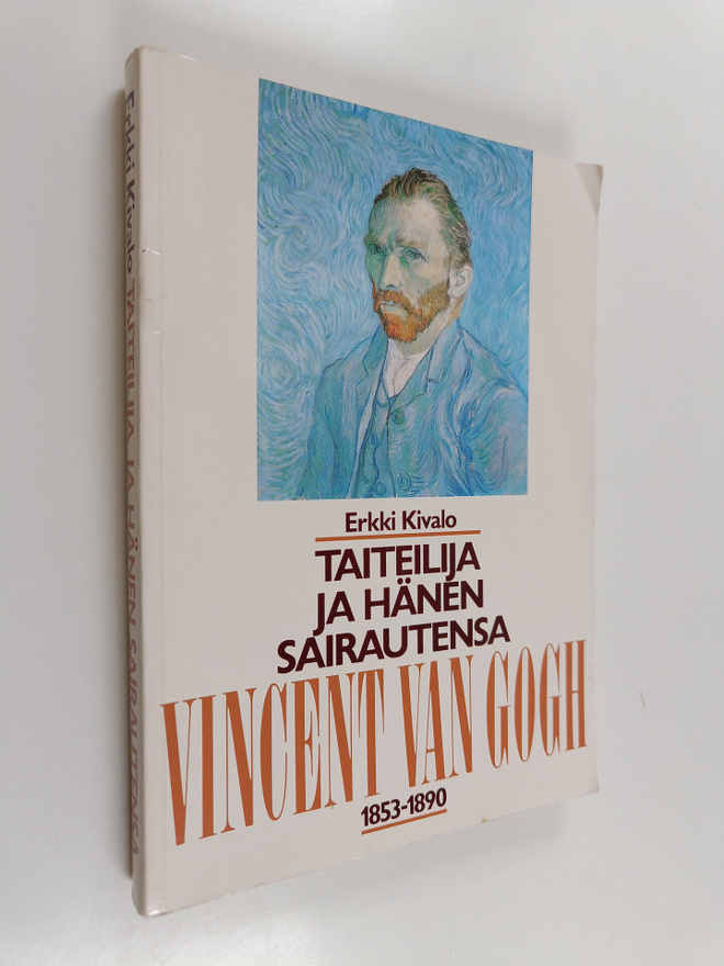 Erkki Kivalo : Taiteilija ja hänen sairautensa : Vincent ...