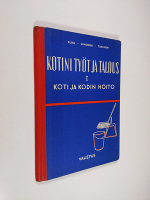 Sirkka Puro : Kotini työt ja talous 1 - Koti ja kodin hoito