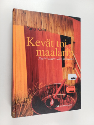 Panu Kaila : Kevät toi maalarin : perinteinen ulkomaalaus