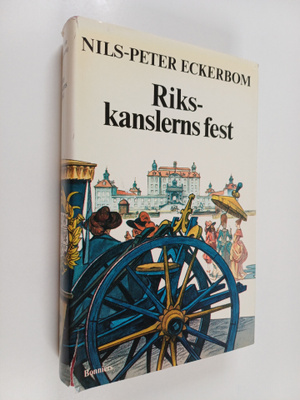 Nils-Peter Eckerbom : Rikskanslerns fest : en barock hist...