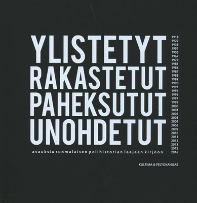 A. Kultima: YLISTETYT, RAKASTETUT, PAHEKSUTUT, UNOHDETUT