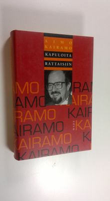 Aimo Kairamo : Kapuloita rattaisiin : kolumnistin valittu...