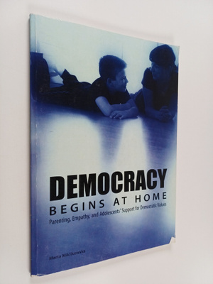 Marta Miklikowska : Democracy begins at home : Parenting,...