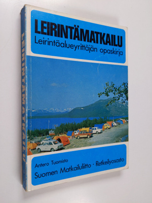 Antero Tuomisto : Leirintämatkailu : leirintäalueyrittäjä...