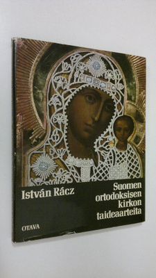 Istvan Racz : Suomen ortodoksisen kirkon taideaarteita Ku...