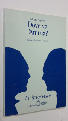 Adriano Segatori : Dove va l'Anima?
