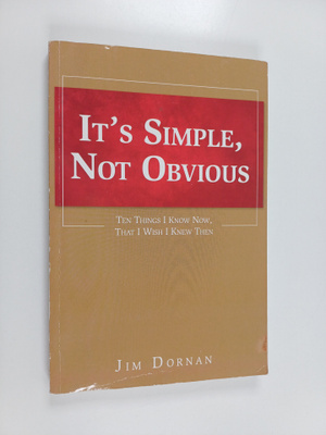 It's simple, not obvious - The things I know now, that i ...