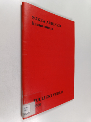 Tuulikki Vuolo : Sokea aurinko : huumerunoja