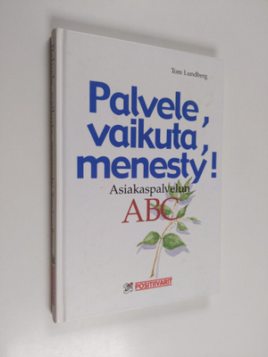 Tom Lundberg : Palvele, vaikuta, menesty : menestyvän asi...