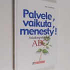 Tom Lundberg : Palvele, vaikuta, menesty : menestyvän asi... - pikkukuva 1