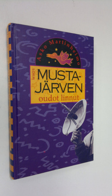 Asko Martinheimo : Mustajärven oudot linnut