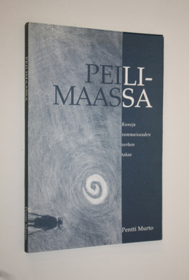 Pentti Murto : Peilimaassa : runoja vammaisuuden verhon t...