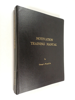 George L. Sr. Wenzel : Motivation Training Manual
