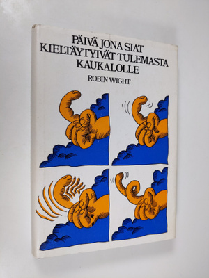 Robin Wight : Päivä jona siat kieltäytyivät tulemasta kau...