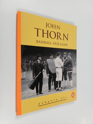 John Thorn : Baseball - Our Game