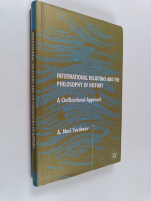 A. Nuri Yurdusev : International relations and the philos...