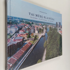 Gintautas Jurkenas : Tai musu Klaipeda = This is our Klai... - pikkukuva 1