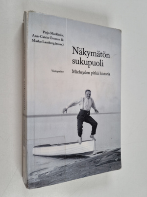 Näkymätön sukupuoli : mieheyden pitkä historia