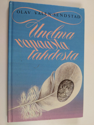 Olav Valen-Sendstad : Unelma vapaasta tahdosta