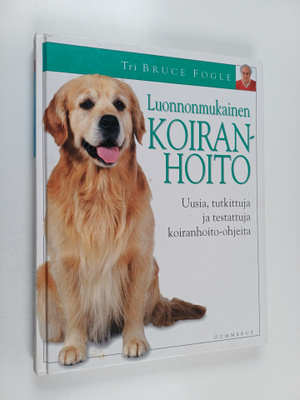 Bruce Fogle : Luonnonmukainen koiranhoito