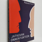 Rauno Tirri : Jatkuvan onnentunteen harha - pikkukuva 1