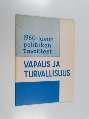 1960-luvun politiikan tavoitteet : vapaus ja turvallisuus