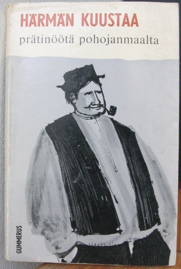 Härmän Kuustaa: Prätinöötä Pohojanmaalta, Gummerus 1964.